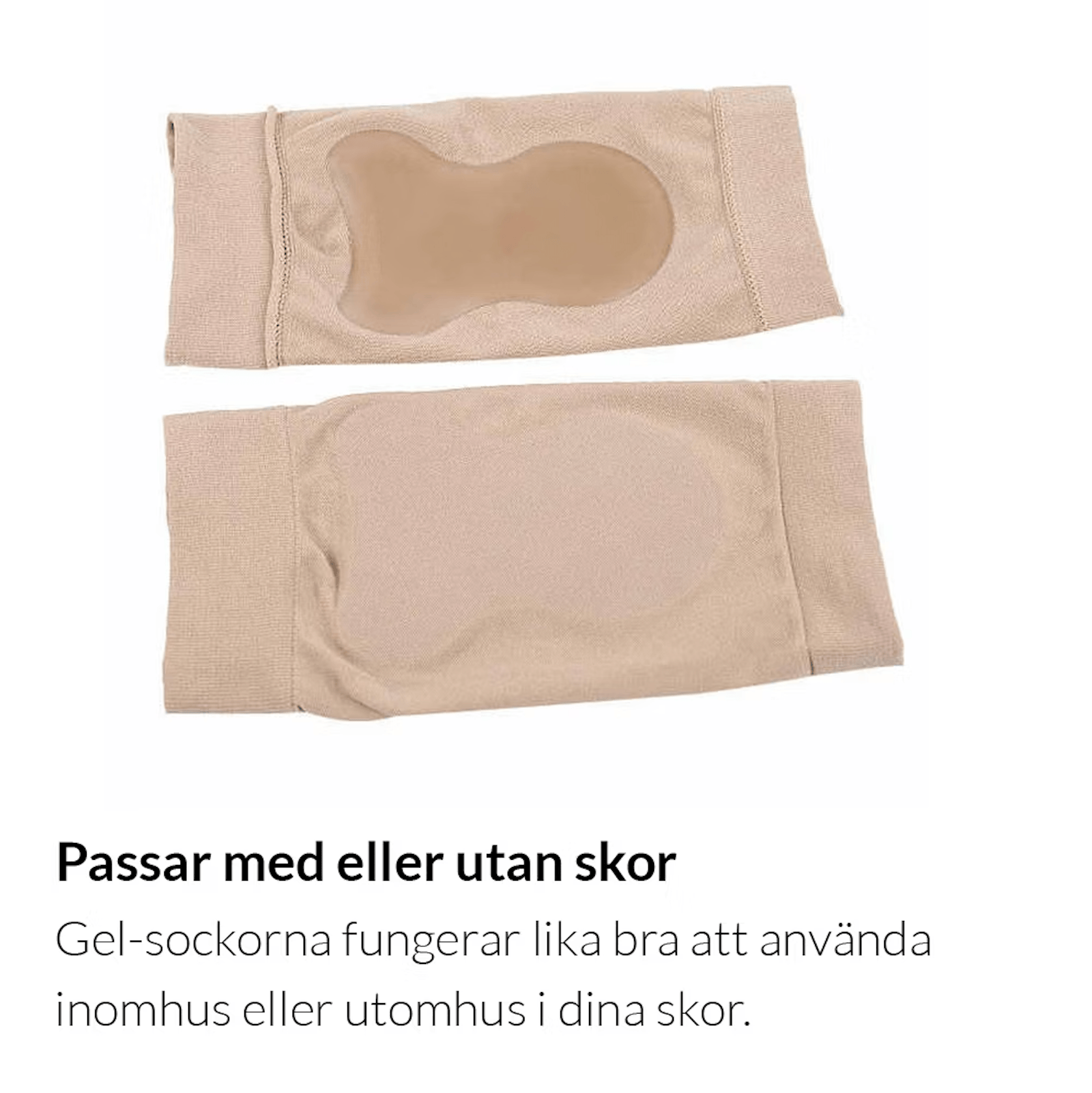 Gel sockorna fungerar lika bra att använda inomhus eller utomhus i dina skor
